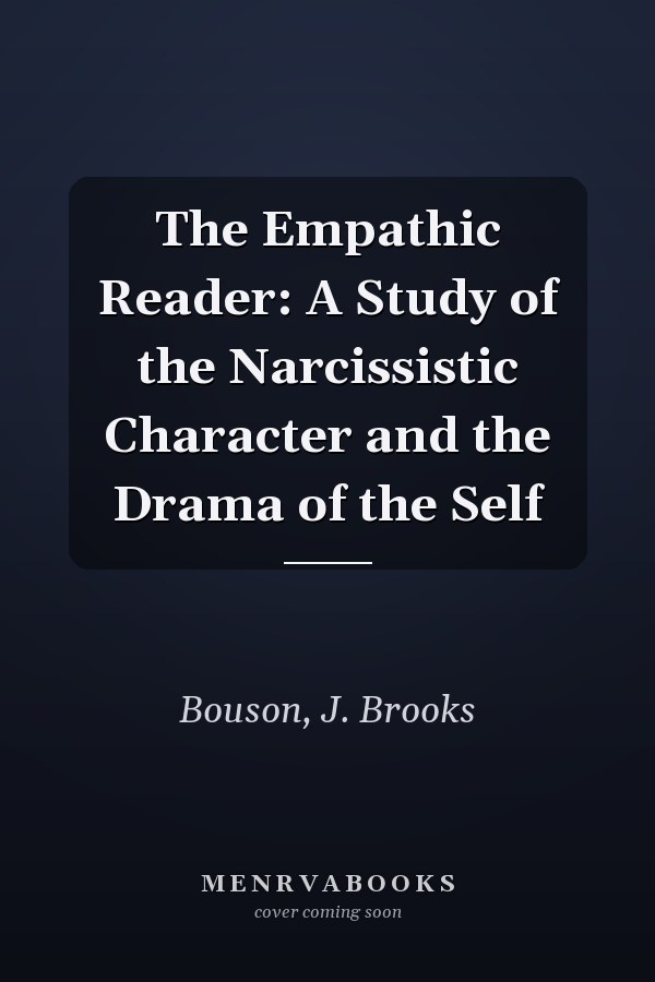 The Empathic Reader: A Study of the Narcissistic Character and the Drama of the Self