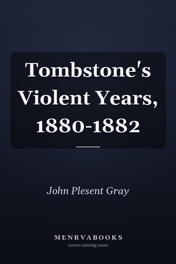 Tombstone's Violent Years, 1880-1882