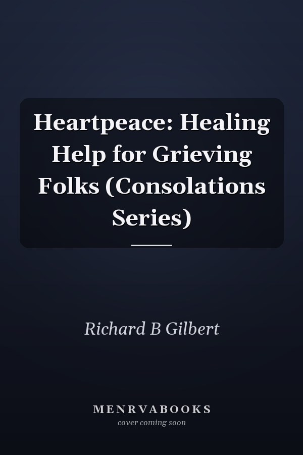Heartpeace: Healing Help for Grieving Folks (Consolations Series)