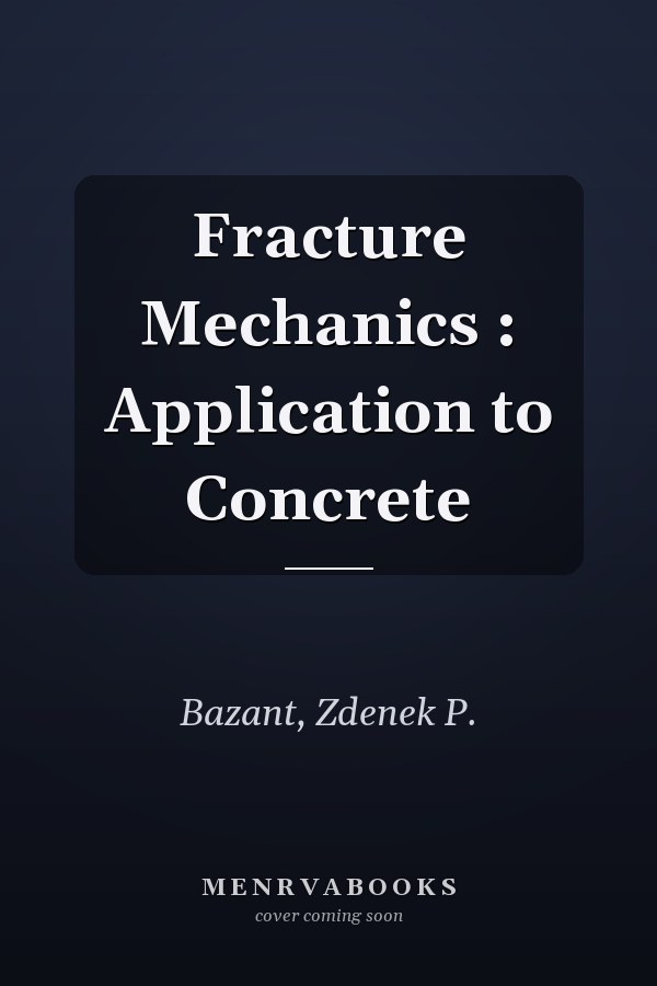 Fracture Mechanics : Application to Concrete