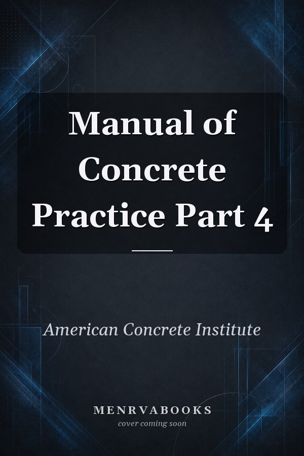 Manual of Concrete Practice Part 4