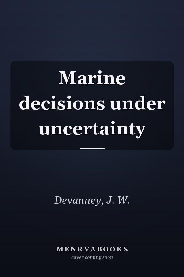Marine decisions under uncertainty