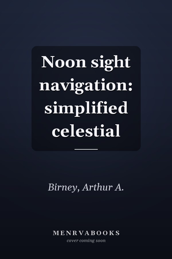 Noon sight navigation: simplified celestial