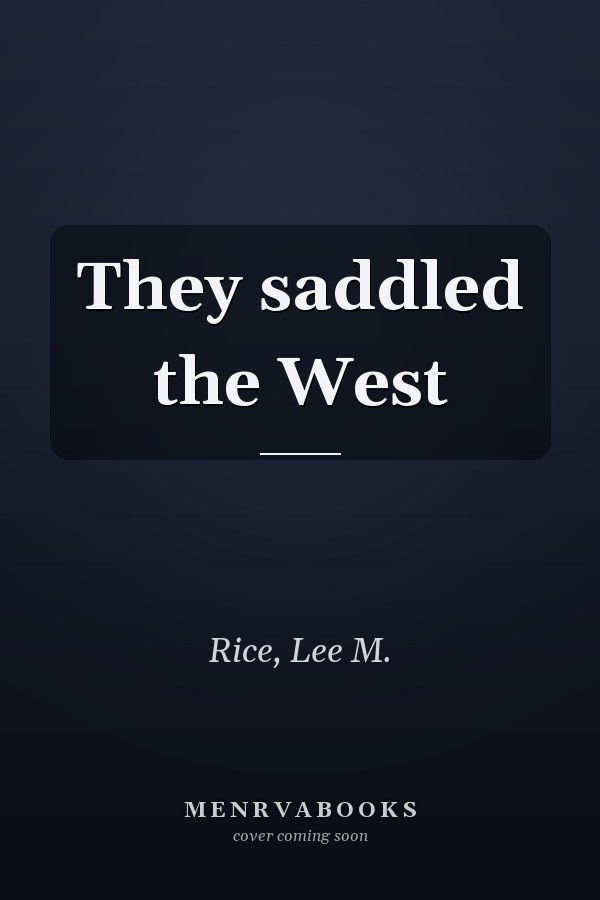 They saddled the West