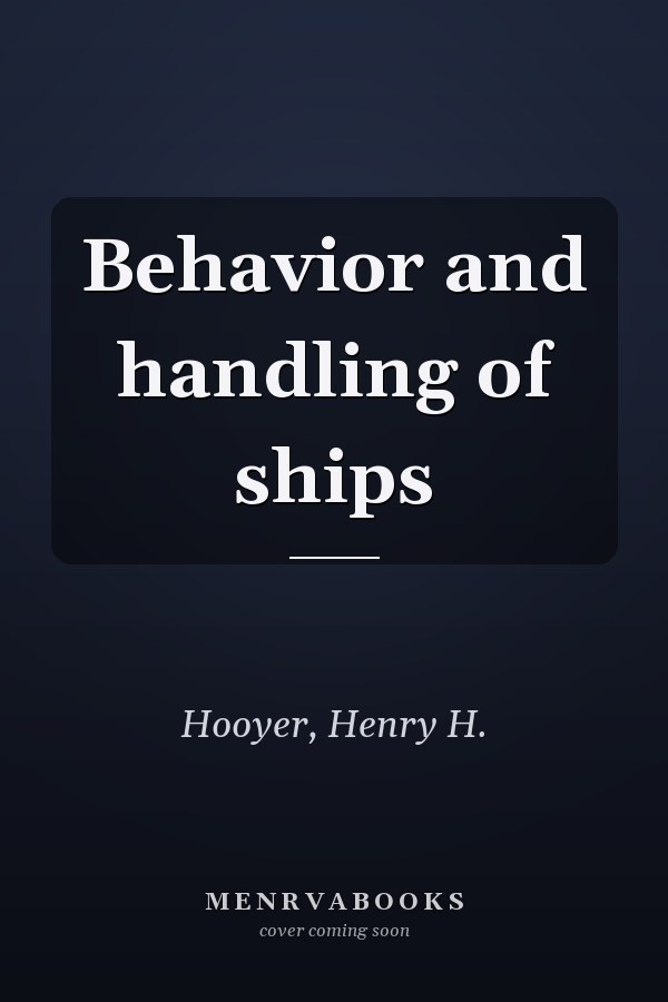 Behavior and handling of ships