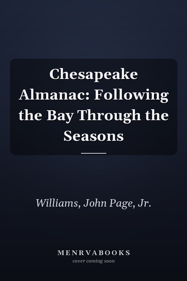 Chesapeake Almanac: Following the Bay Through the Seasons
