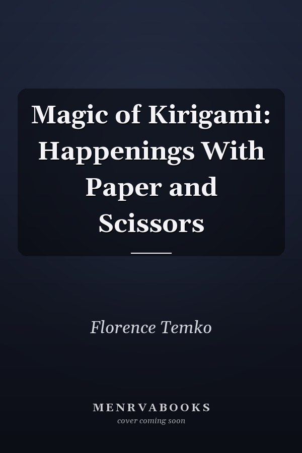 Magic of Kirigami: Happenings With Paper and Scissors