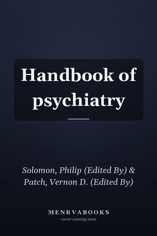 Handbook of psychiatry
