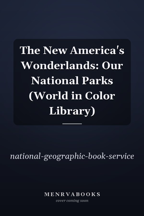 The New America's Wonderlands: Our National Parks (World in Color Library)