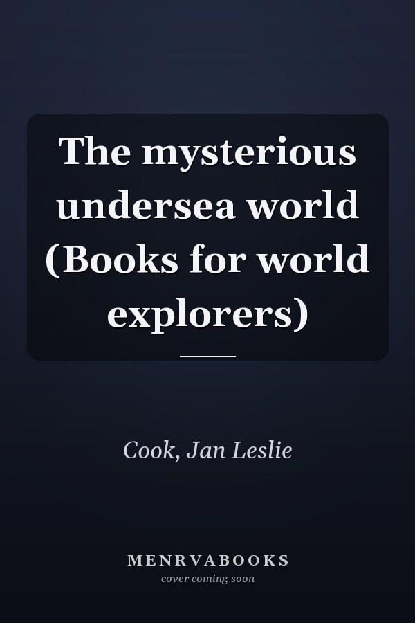 The mysterious undersea world (Books for world explorers)