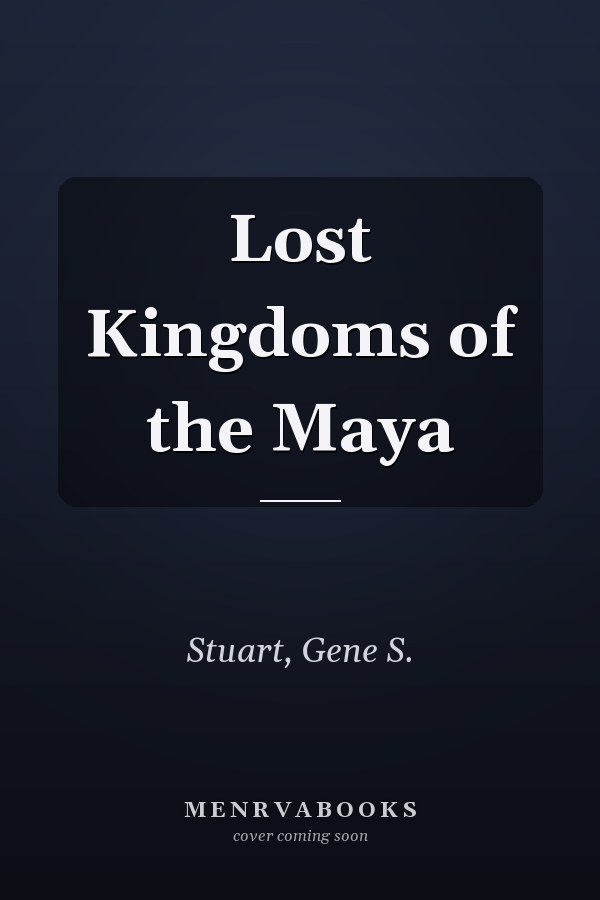 Lost Kingdoms of the Maya