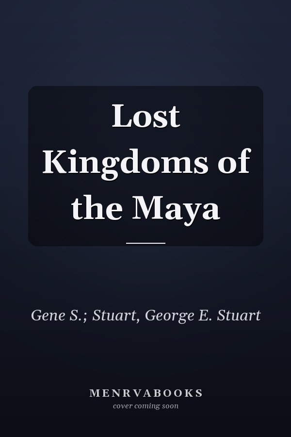 Lost Kingdoms of the Maya