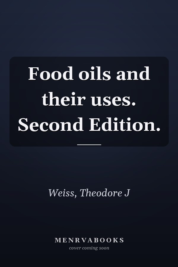 Food oils and their uses. Second Edition.