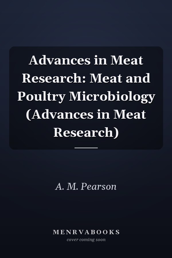 Advances in Meat Research: Meat and Poultry Microbiology (Advances in Meat Research)