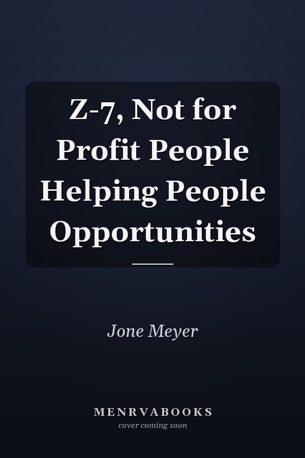 Z-7, Not for Profit People Helping People Opportunities