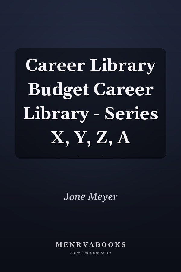 Career Library Budget Career Library - Series X, Y, Z, A