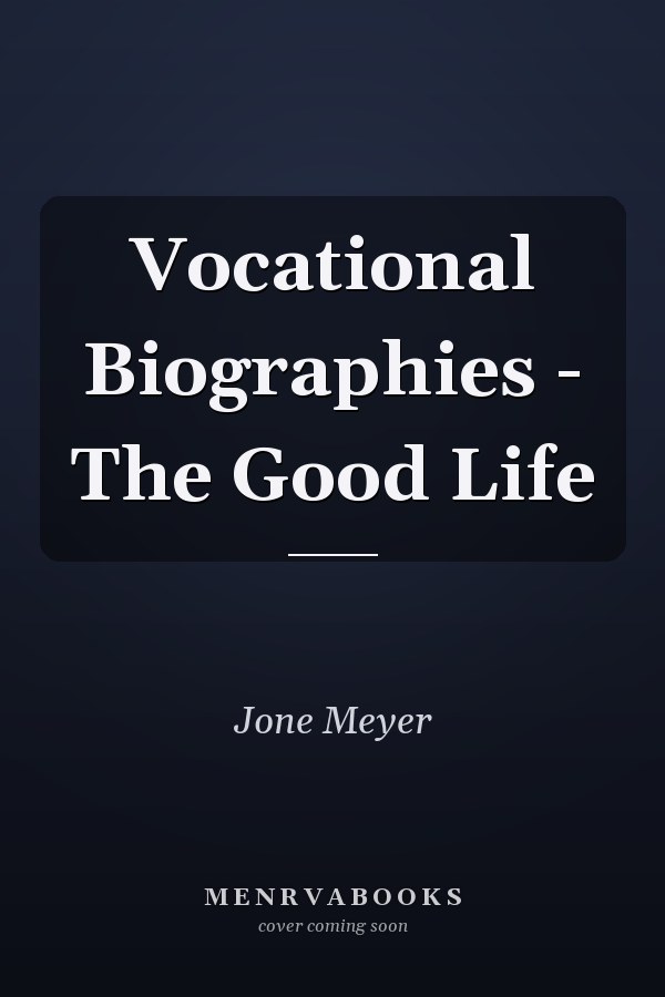 Vocational Biographies - The Good Life