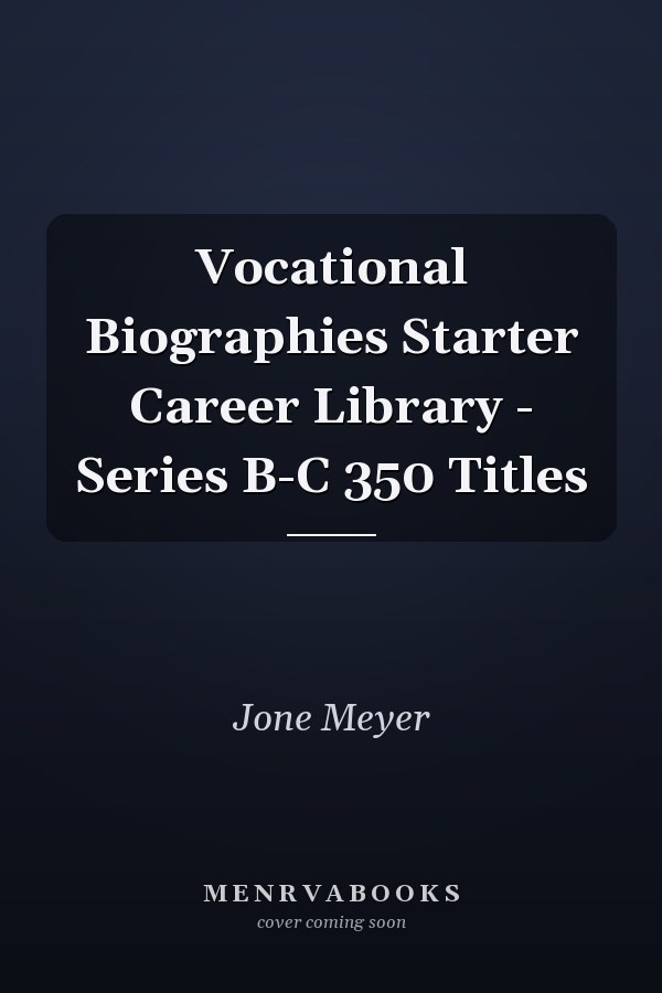 Vocational Biographies Starter Career Library - Series B-C 350 Titles