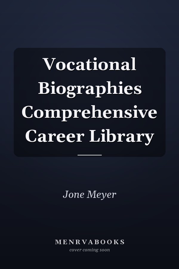 Vocational Biographies Comprehensive Career Library