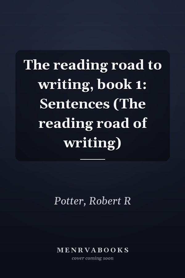 The reading road to writing, book 1: Sentences (The reading road of writing)