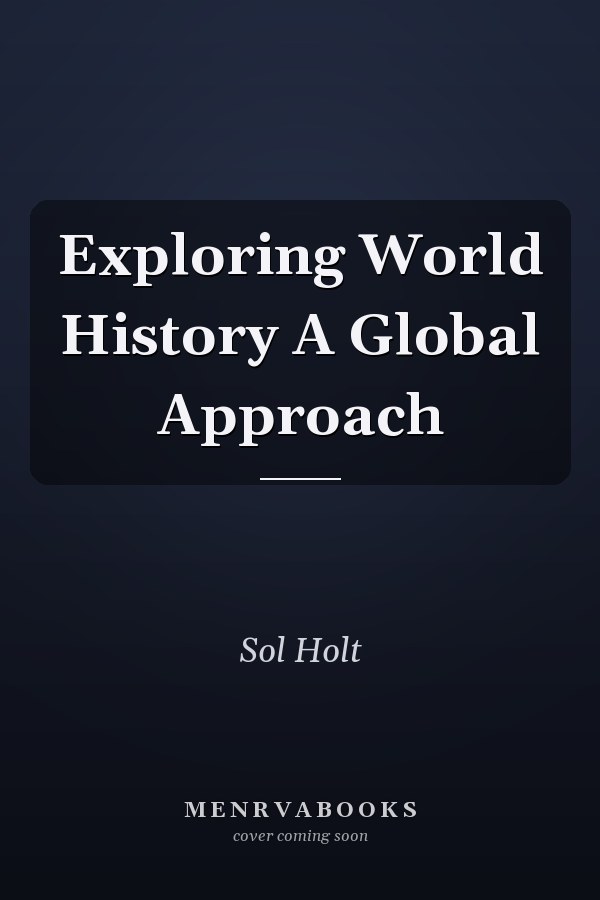 Exploring World History A Global Approach