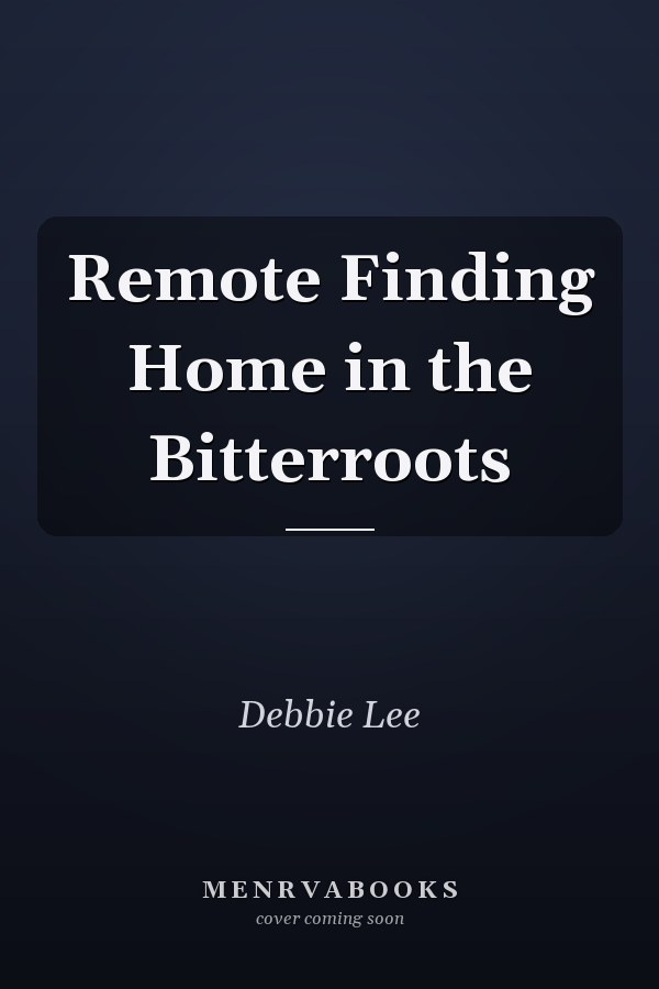 Remote Finding Home in the Bitterroots