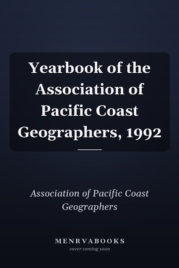 Yearbook of the Association of Pacific Coast Geographers, 1992