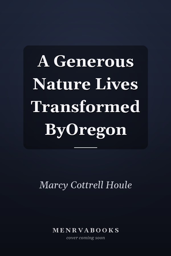 A Generous Nature Lives Transformed ByOregon