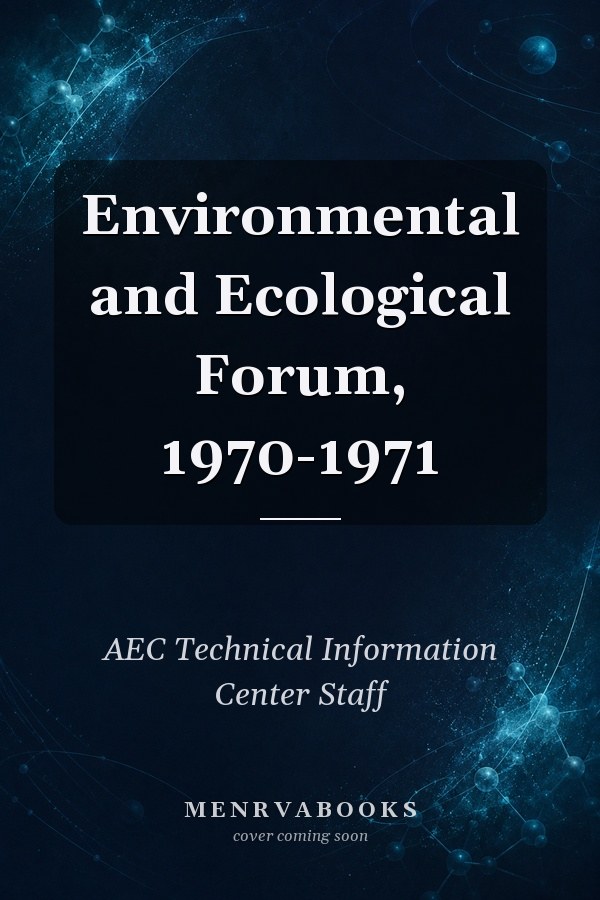 Environmental and Ecological Forum, 1970-1971