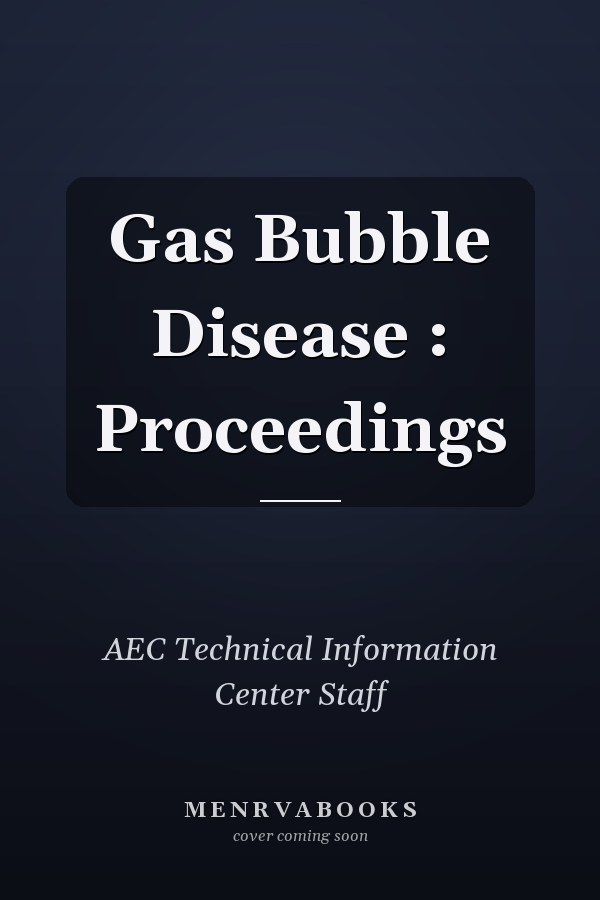 Gas Bubble Disease : Proceedings