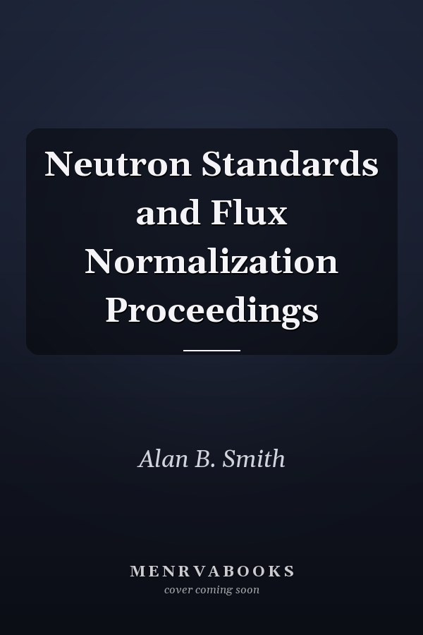 Neutron Standards and Flux Normalization Proceedings