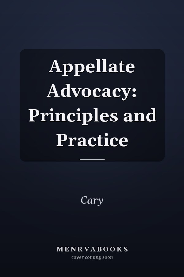 Appellate Advocacy: Principles and Practice