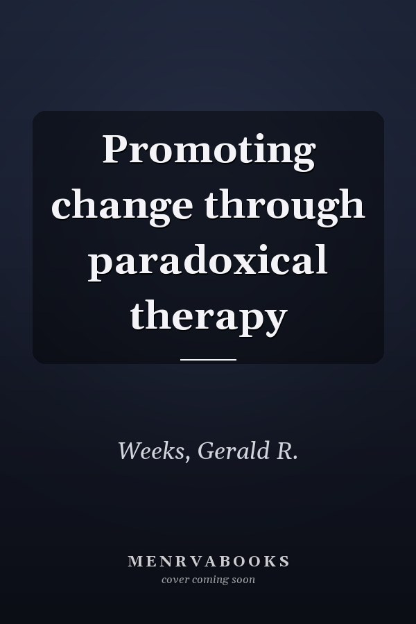 Promoting change through paradoxical therapy