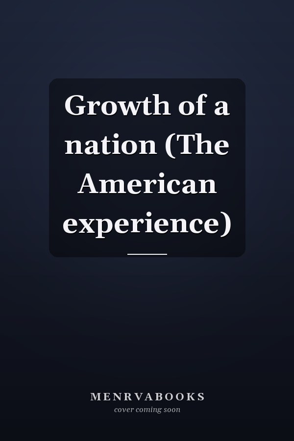 Growth of a nation (The American experience)