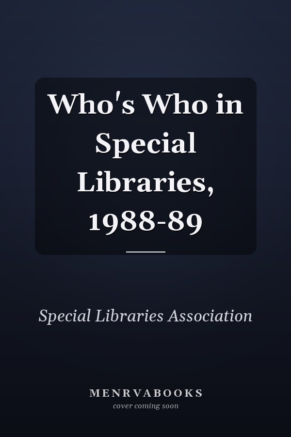 Who's Who in Special Libraries, 1988-89