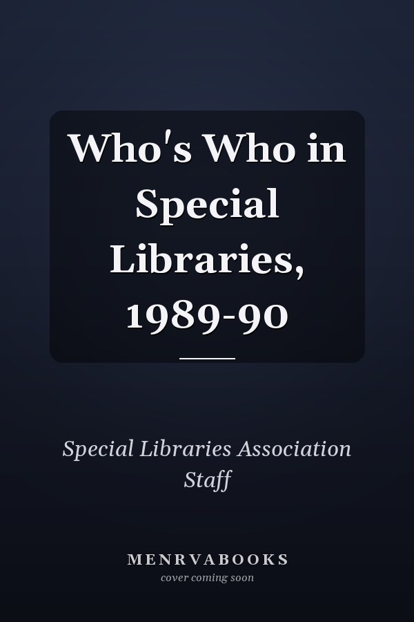 Who's Who in Special Libraries, 1989-90