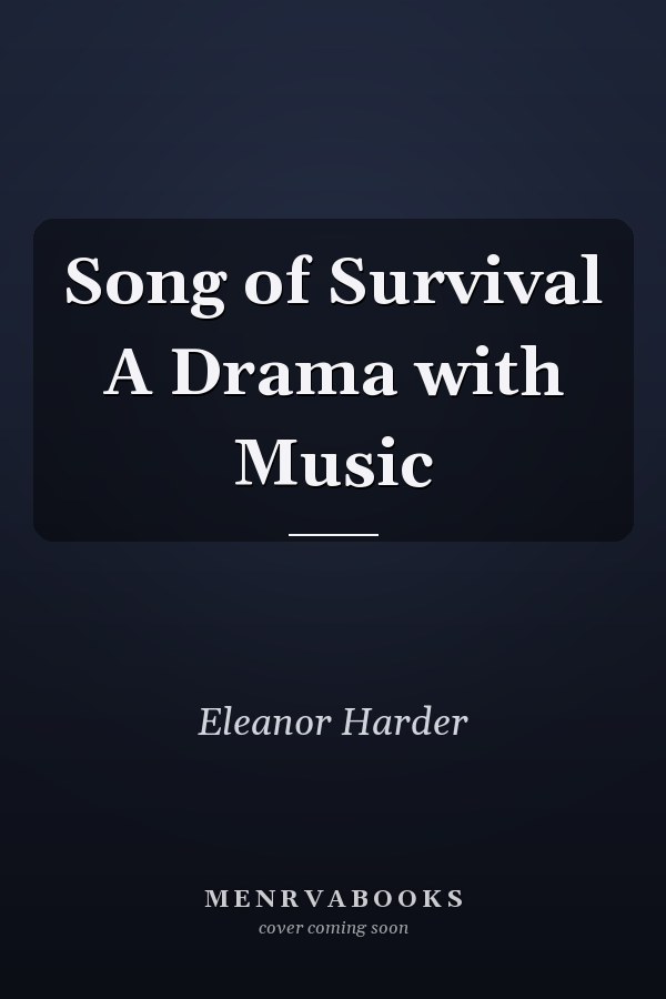 Song of Survival A Drama with Music