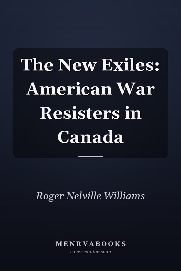 The New Exiles: American War Resisters in Canada