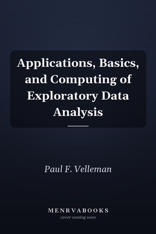 Applications, Basics, and Computing of Exploratory Data Analysis