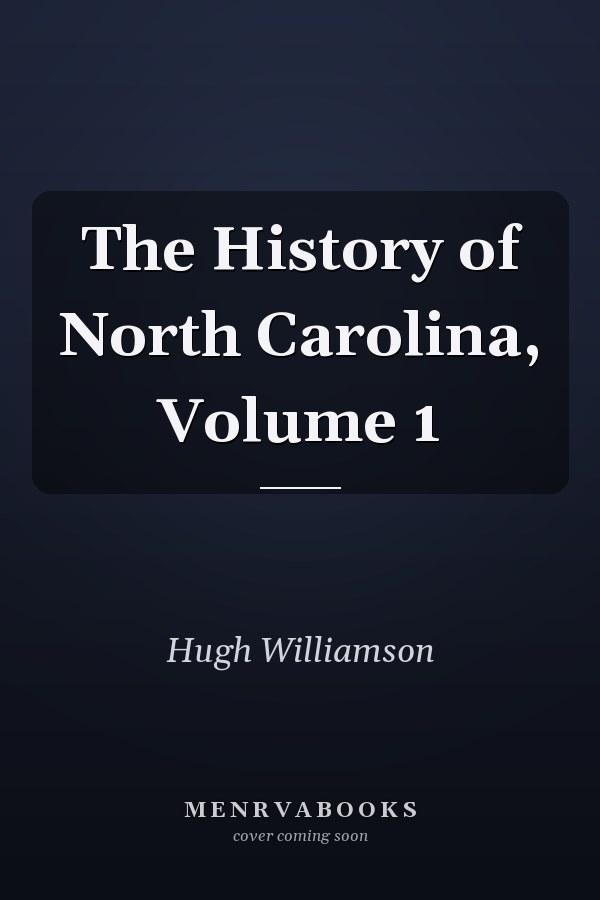 The History of North Carolina, Volume 1