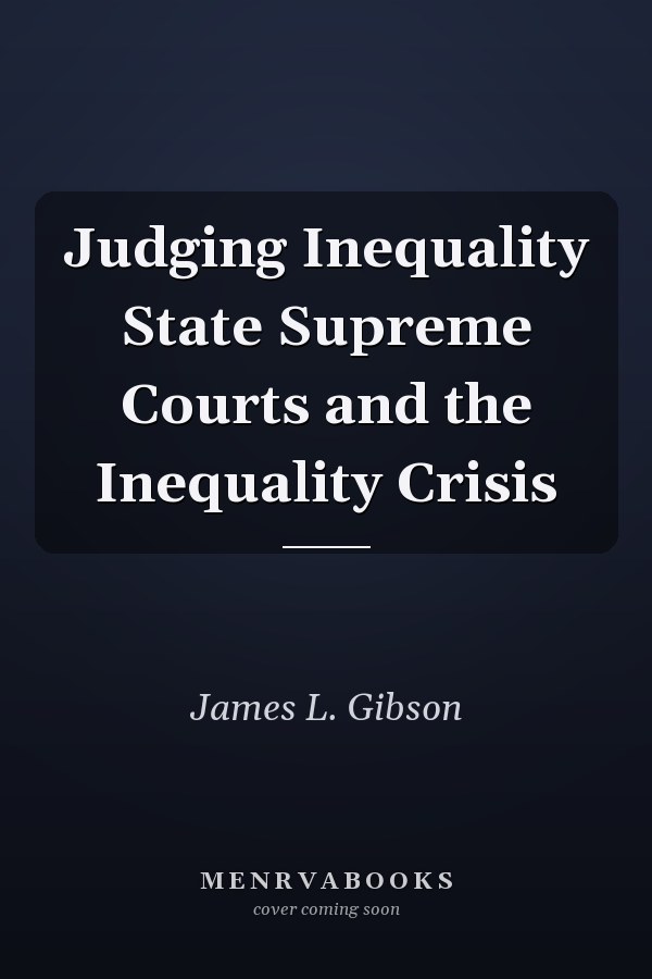 Judging Inequality State Supreme Courts and the Inequality Crisis