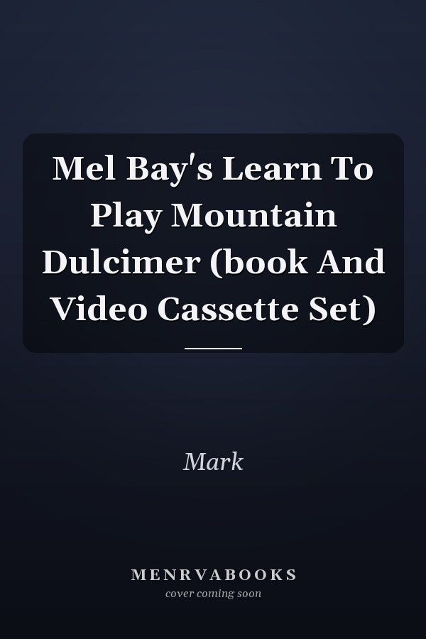 Mel Bay's Learn To Play Mountain Dulcimer (book And Video Cassette Set)