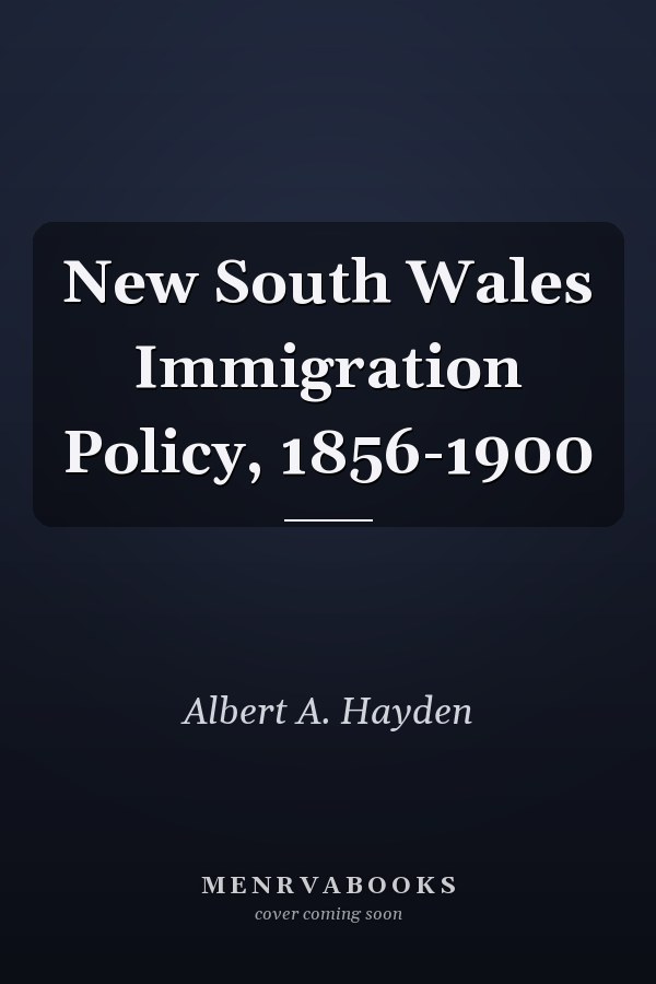 New South Wales Immigration Policy, 1856-1900