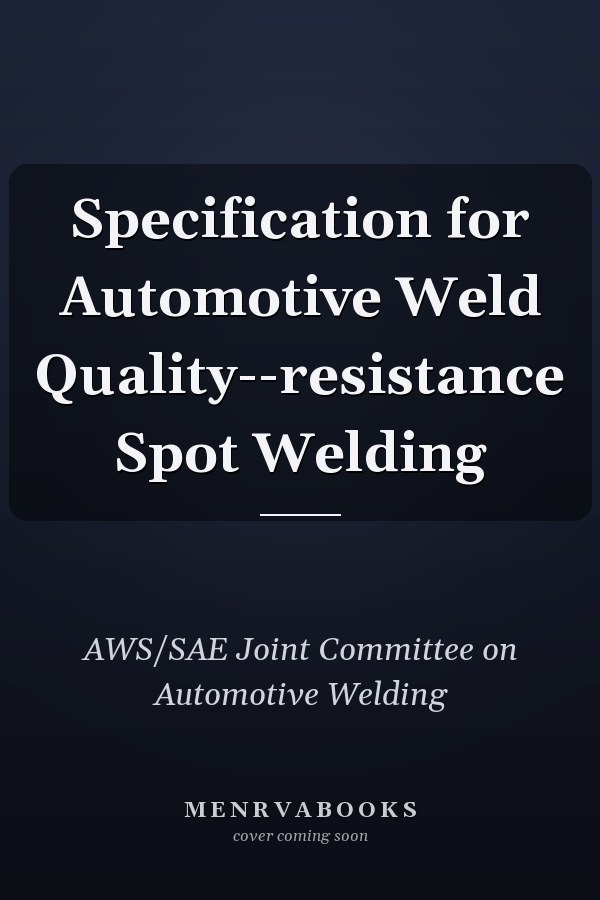 Specification for Automotive Weld Quality--resistance Spot Welding