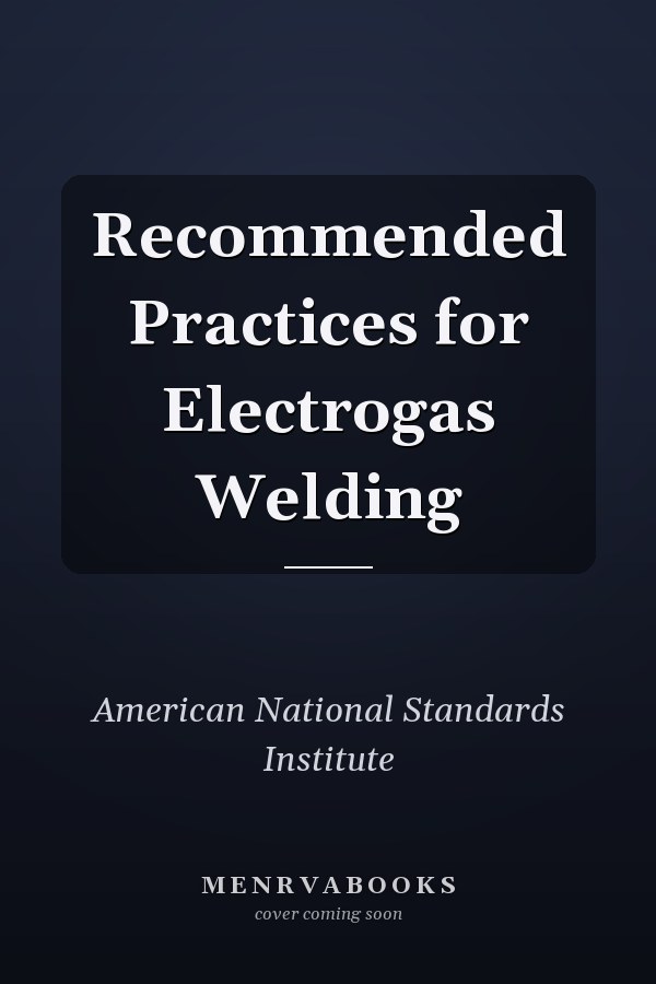 Recommended Practices for Electrogas Welding