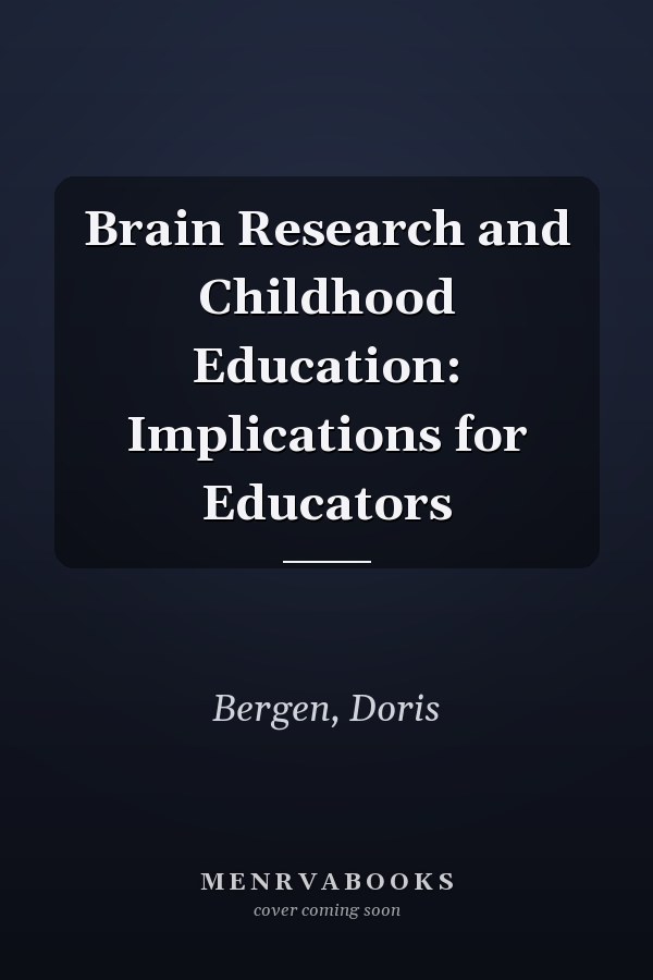 Brain Research and Childhood Education: Implications for Educators