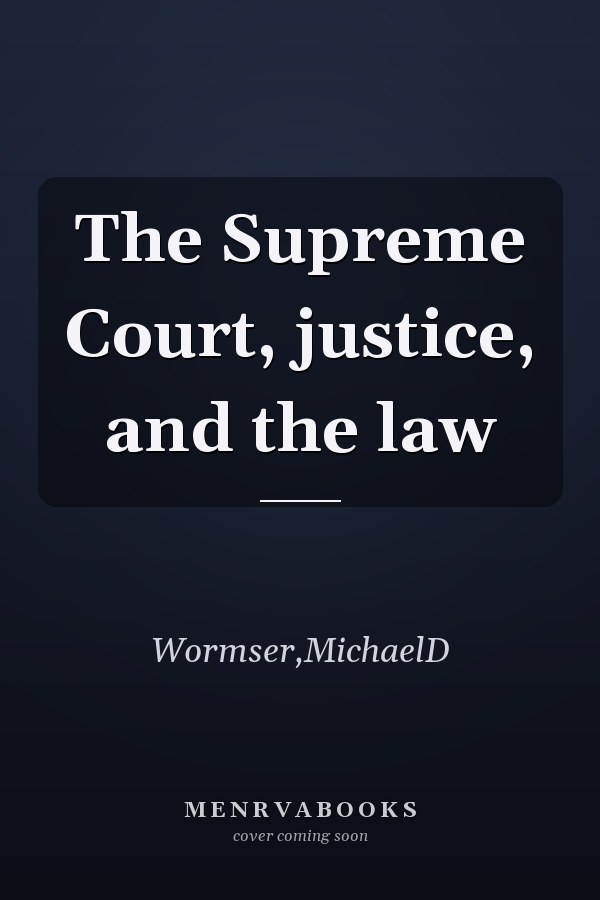 The Supreme Court, justice, and the law