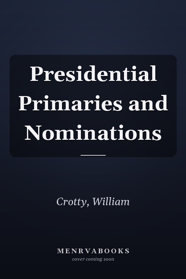 Presidential Primaries and Nominations