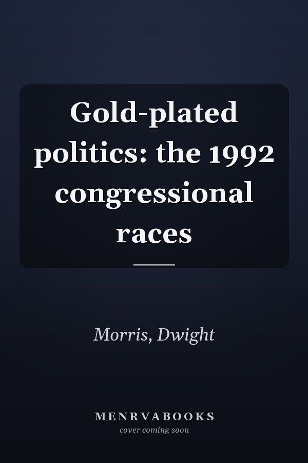 Gold-plated politics: the 1992 congressional races