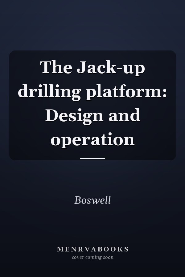 The Jack-up drilling platform: Design and operation
